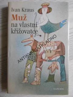 MUŽ NA VLASTNÍ KŘIŽOVATCE, IVAN KRAUS, ADOLF BORN, měkká vazba**an