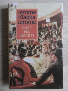 SVĚT NA JEVIŠTI, JEROME KLAPKA JEROME, **an