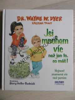 JSI MNOHEM VÍC NEŽ JEN TO CO MÁŠ, DR.WAYNE W.DYER, **an