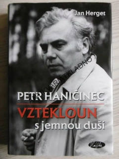 PETR HANIČINEC, VZTEKLOUN S JEMNOU DUŠÍ, JAN HERGET, **an