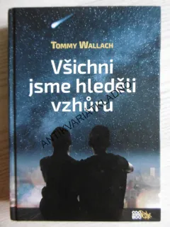 VŠICHNI JSME HLEDĚLI VZHŮRU, TOMMY WALLACH, **an
