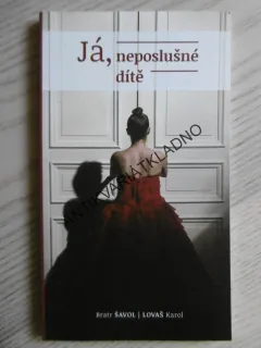 JÁ, NEPOSLUŠNÉ DÍTĚ, KAROL LOVAŠ