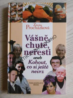 VÁŠNĚ, CHUTĚ, NEŘESTI ANEB KOHOUT, CO JEŠTĚ NEVRZ, ZDENKA PROCHÁZKOVÁ, **an