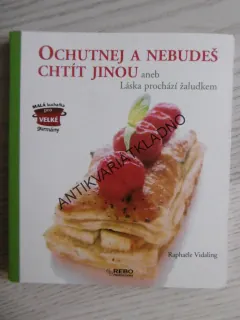 OCHUTNEJ A NEBUDEŠ CHTÍT JINOU ANEB LÁSKA PROCHÁZÍ ŽALUDKEM, RAPHAËLE VIDALING, **an