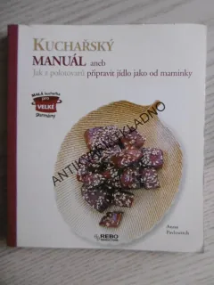 KUCHAŘSKÝ MANUÁL ANEB JAK Z POLOTOVARŮ PŘIPRAVIT JÍDLO JAKO OD MAMINKY, ANNA PAVLOWITCH, **an
