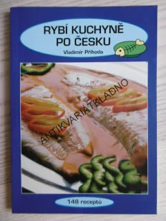 RYBÍ KUCHYNĚ PO ČESKU, VLADIMÍR PŘÍHODA, **an
