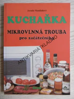 MIKROVLNNÁ TROUBA PRO ZAČÁTEČNÍKY, JARMILA MANDŽUKOVÁ, **an