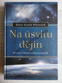 NA ÚSVITU DĚJIN, ELLEN GOULD WHITEOVÁ, **an