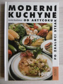 MODERNÍ KUCHYNĚ OD ARTYČOKU PO ŽRALOČÍ STEAK, JARMILA MANDŽUKOVÁ, **an