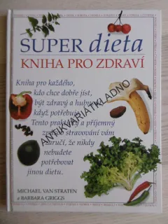 SUPER DIETA, KNIHA PRO ZDRAVÍ, MICHAEL VAN STRATEN, **an