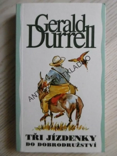 TŘI JÍZDENKY DO DOBRODRUŽSTVÍ, GERALD DURRELL, **an