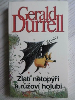 ZLATÍ NETOPÝŘI A RŮŽOVÍ HOLUBI, GERALD DURRELL, **an