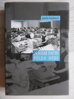 ŽENÁM PATŘÍ PŮLKA NEBE, PAVLA FRÝDLOVÁ, **an