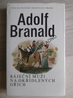 BÁJEČNÍ MUŽI NA OKŘÍDLENÝCH OŘÍCH, ADOLF BRANALD, ADOLF BORN, **an