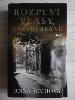 ROZPUSŤ VLASY, OTEVŘI BRÁNU, ANNA ŠOCHOVÁ, **an