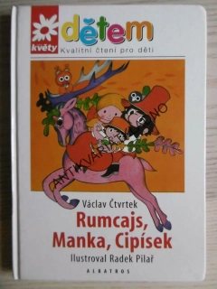 RUMCAJS, MANKA, CIPÍSEK, VÁCLAV ČTVRTEK, RADEK PILAŘ,EDICE DĚTEM, **an