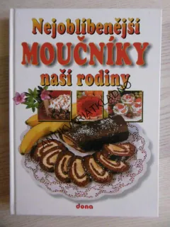 NEJOBLÍBENĚJŠÍ MOUČNÍKY NAŠÍ RODINY, ALENA DOLEŽALOVÁ, **an