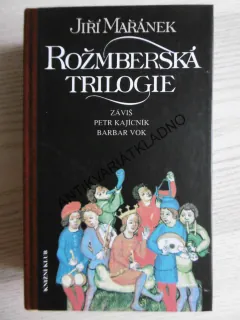 ROŽMBERSKÁ TRILOGIE, JIŘÍ MAŘÁNEK, **an