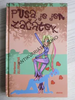 PUSA JE JEN ZAČÁTEK, HORTENSE ULRICHOVÁ, **an