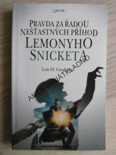 PRAVDA ZA ŘADOU NEŠŤASTNÝCH PŘÍHOD LEMONYHO SNICKETA, LOIS H. GRESHOVÁ, **an