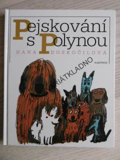 PEJSKOVÁNÍ S POLYNOU, HANA DOSKOČILOVÁ, **an