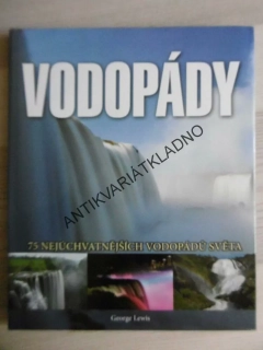 VODOPÁDY, 75 NEJÚCHVATNĚJŠÍCH VODOPÁDŮ SVĚTA, GEORGE LEWIS, **an