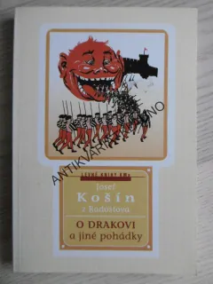 O DRAKOVI A JINÉ POHÁDKY, JOSEF KOŠÍN Z RADOSTOVA, **an