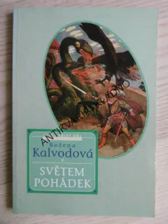 SVĚTEM POHÁDEK, BOŽENA KALVODOVÁ, **an