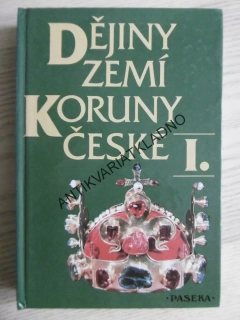 DĚJINY ZEMÍ KORUNY ČESKÉ I., KOLEKTIV AUTORŮ, **an