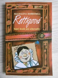 MAGDALENA DOBROMILA RETTIGOVÁ: TAJNÝ DENÍK JEJÍ SCHOVANKY, DANIELA KROLUPPEROVÁ, **an