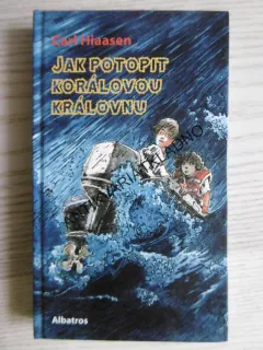 JAK POTOPIT KORÁLOVOU KRÁLOVNU, CARL HIAASEN, **an
