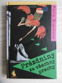 PRÁZDNINY ZA VŠECHNY PRACHY, PETRA BRAUNOVÁ, **an