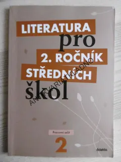 LITERATURA PRO 2. ROČNÍK STŘEDNÍCH ŠKOL, PRACOVNÍ SEŠIT, DIDAKTIS