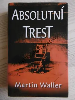 ABSOLUTNÍ TREST, MARTIN WALLER, **an