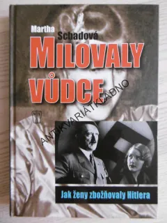 MILOVALY VŮDCE, MARTHA SCHADOVÁ, **an