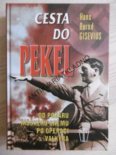 CESTA DO PEKEL, OPERACE VALKÝRA, HITLER, HANS BERND GISEVIUS, **an