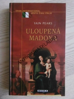 ULOUPENÁ MADONA, IAIN PEARS, **an