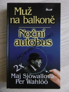 2 X MAJ SJÖWALLOVÁ A PER WAHLÖÖ, MUŽ NA BALKONĚ, NOČNÍ AUTOBUS, **an