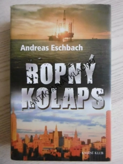 ROPNÝ KOLAPS, ENDREAS ESCHBACH, **an