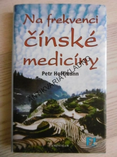 NA FREKVENCI ČÍNSKÉ MEDICÍNY, PETR HOFFMANN, **an