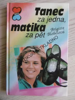 TANEC ZA JEDNA, MATIKA ZA PĚT, BRIGITTE BLOBELOVÁ, **an