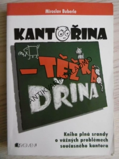 KANTOŘINA - TĚŽKÁ DŘINA, MIROSLAV BUBERLE, **an