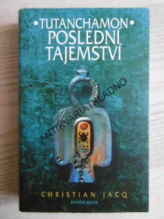 TUTANCHAMON, POSLEDNÍ TAJEMSTVÍ, CHRISTIAN JACQ, **an
