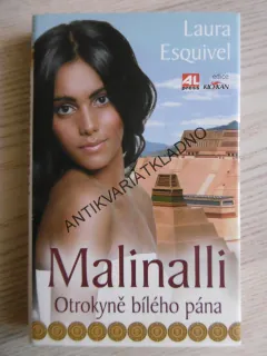 MALINALLI, OTROKYNĚ BÍLÉHO PÁNA, LAURA ESQUIVEL, **an