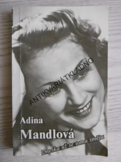 DNESKA UŽ SE TOMU SMĚJU, ADINA MANDLOVÁ, **an