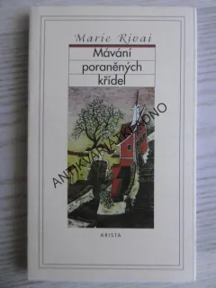 MÁVÁNÍ PORANĚNÝCH KŘÍDEL, MARIE RIVAI, **an