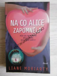 NA CO ALICE ZAPOMNĚLA, LIANE MORIARTY, **an