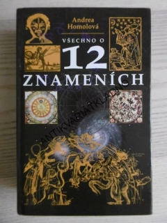 VŠECHNO O 12 ZNAMENÍCH, ANDREA HOMOLOVÁ, **an