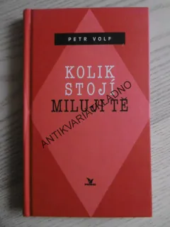 KOLIK STOJÍ MILUJI TĚ, PETR VOLF, **an