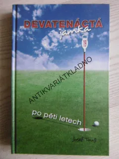 DEVATENÁCTÁ JAMKA PO PĚTI LETECH, JOSEF TOUŠ, **an